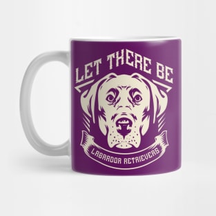 Let there be Labrador Retrievers Mug